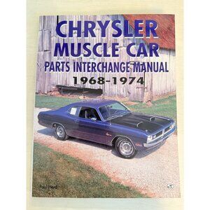 Chrysler Muscle Car Parts Interchange Manual 1968-1974 by Paul A. Herd